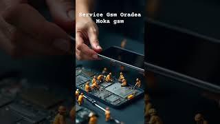 Service gsm Oradea, reparatii telefoane Oradea. Moka gsm #mokagsm #servicegsm