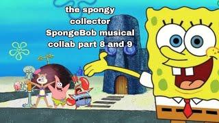 my parts in the spongy collector SpongeBob musical collab part 8 and 9