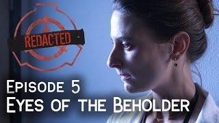 Eyes of the Beholder |  Redacted Season 1 | SCP-4205 | Episode 5