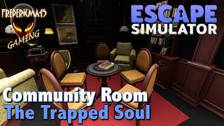 THE TRAPPED SOUL : Escape Simulator - Community Room