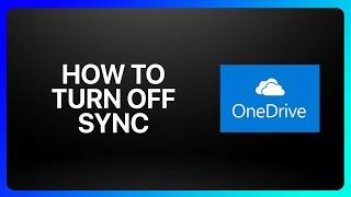 How To Turn Off OneDrive Sync Tutorial