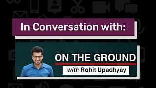 In Conversation With | Fellow Rohit Upadhyay on running his independent journalism YouTube channel