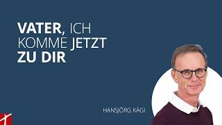 «Vater, ich komme jetzt zu dir» |  Dienstag-Gottesdienst mit Hansjörg Kägi |  vom 15. Oktober 24