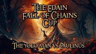 The yolo man vs Paulinus | Edain Fall of Chains Cup | Lower Bracket Round 7