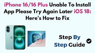 iPhone 16/16 Plus Unable To Install App Please Try Again Later iOS 18: Here's How to Fix