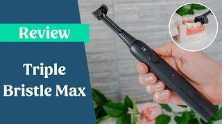 Triple Bristle Max (3 sided toothbrush) Review