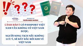 Có Passport Việt Nam, người Việt song tịch vẫn không về Việt Nam được | VP Di Trú Thiên Nhật Hoàng