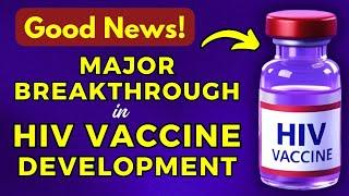 Good News Major Breakthrough in HIV Vaccine Development