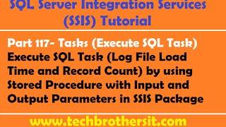 SSIS Tutorial Part 117-Log File Load Time & Record Count(Execute SQL Task  Input/Output Parameters)