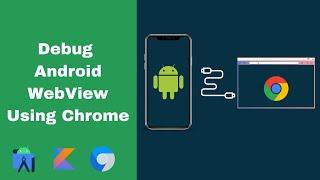 Debugging Android WebView Using Chrome Developer Tools