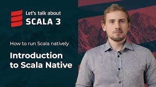 An introduction to Scala Native | Let's talk about Scala 3