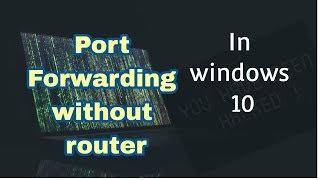 Port Forwarding Without Router | Windows 10 | Part 2