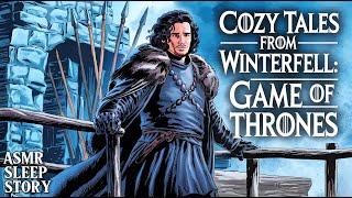 Winterfell Tales | Cozy Game of Thrones Tales & Ambience For Sleep | ASMR Bedtime Story