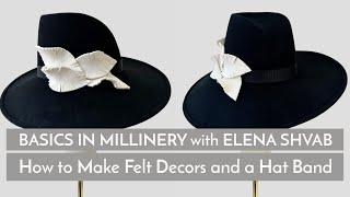 How to Make Felt Decor and a Hat Band for Fedora Hats. Tutorial with Elena Shvab #millinery #London