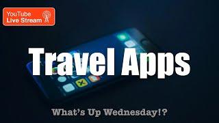 Travel Apps That Will Change How You Explore the World on What’s Up Wednesday!? Travel Show