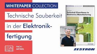 Neues ZESTRON Whitepaper! - Technische Sauberkeit in der Elektronikfertigung 🫧