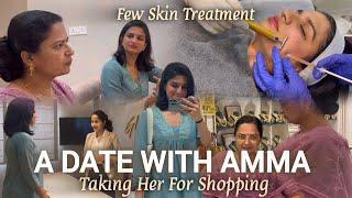 A Date with Amma | Taking her for shopping | Few skin treatments