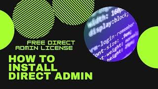 How to Install Direct Admin web hosting control panel & also get Free Direct Admin Personal License