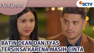 Akhirnya Dean dan Tyas Bertemu Lagi, Namun Batin Mereka Tersiksa! | Naik Ranjang Episode 147