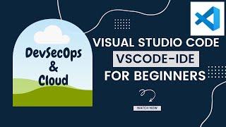 VisualStudio Code  - Introduction to VSCode IDE for Beginners