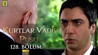 Kurtlar Vadisi Pusu 128.Bölüm l FULL HD YENİ