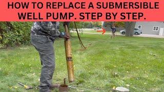 HOW TO REPLACE A SUBMERSIBLE WELL PUMP.  STEP BY STEP