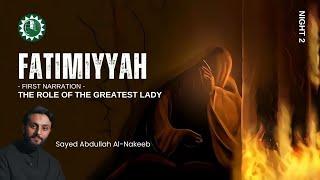 Fatimiyyah: The Role Of The Greatest Lady. Night 2 with Sayed Abdullah Al-Nakeeb