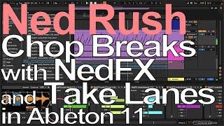 Ableton Tutorial - Chop Breaks with NedFX and Take Lanes in Live 11 = Ned Rush