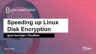 Speeding up Linux Disk Encryption - Ignat Korchagin, Cloudflare