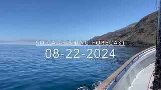 So Cal Fishing Forecast 08-22-2024