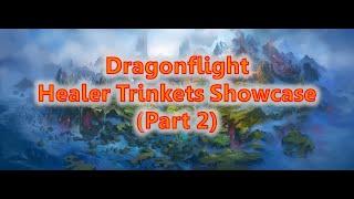 Dragonflight | Healer Trinkets Showcase | Beta Testing | Part 2