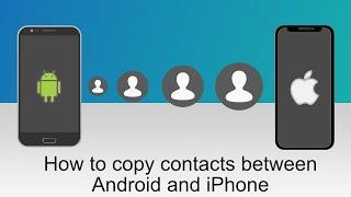 How to Transfer Contacts from Android to iPhone and vice-versa 