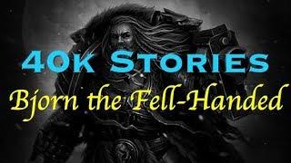 40k Stories: Bjorn the Fell-Handed