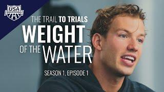 Trail to Trials: Weight of the Water | Episode 01 Teaser
