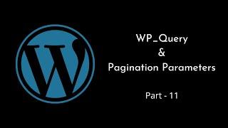 WP_Query | Pagination Parameters | WordPress Tutorial