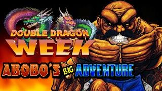 Super Best Friends Double Dragon Week - Abobo's Big Adventure