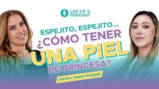 Cómo tener una piel de princesa con la Dra. Jessica Vázquez y Nathaly Marcus en Las 3 R - Ep.#120