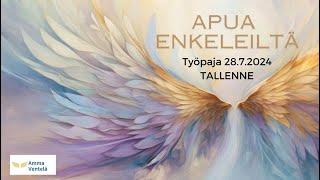 Apua enkeleiltä -työpaja 28.7.24, tallenne