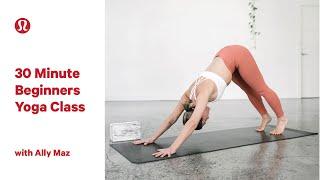 Yoga for Beginners | 30 minute Yoga Class with Ally Maz | lululemon