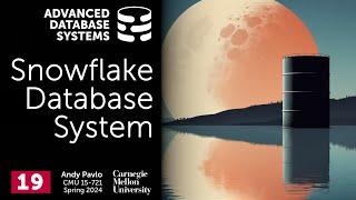 S2024 #19 - Snowflake Data Warehouse Internals (CMU Advanced Database Systems)