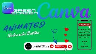 How To Make Animated Subscribe Button and Bell Icon Using Canva on IPhone or Android | Green Screen