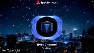 Boss Channel   Dudstep no copyright