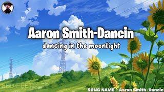 Aaron Smith - Dancin (Lyrics) @AaronSmithVEVO