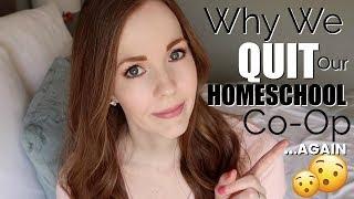 WHY WE ARE QUITTING OUR HOMESCHOOL CO-OP | HOW TO CHOOSE A HOMESCHOOL CO-OP & DO YOU NEED ONE?