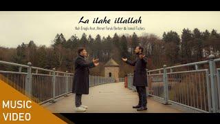 LA İLAHE İLLALLAH - Nuh Eroğlu feat. Ahmet Faruk & İsmail Tuzlacı (OFFICIAL VIDEO)