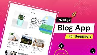 Next.js Blog Application with Tailwind CSS - For Beginners [#1]