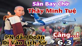 Nóng nhất lúc này...! Sân Bay chờ Thầy Minh Tuệ.!  PN dẫn đoàn đi vào lịch sử