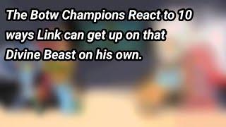 |The Botw Champions react to 10 ways Link can get up to that Divine Beast on his Own|