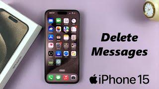 How To Delete Messages On iPhone 15 & iPhone 15 Pro