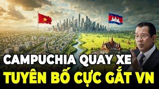 Campuchia Tuyên Bố "Cực Gắt" Về Việt Nam Khiến Trung Quốc Nóng Mặt